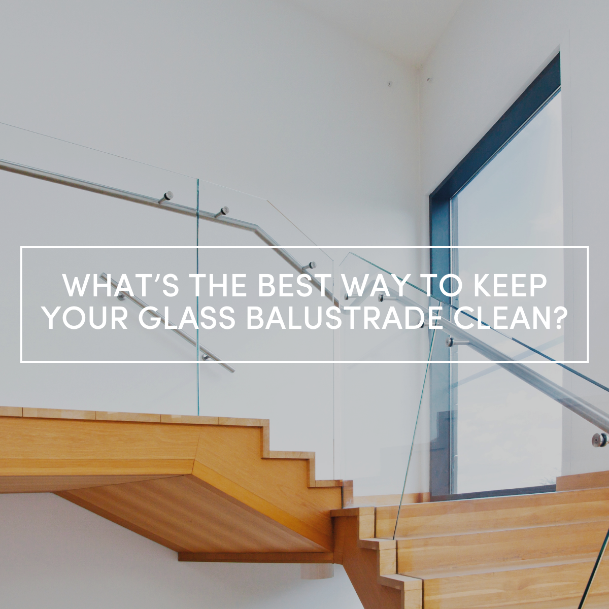 What's the best way to clean glass balustrades?