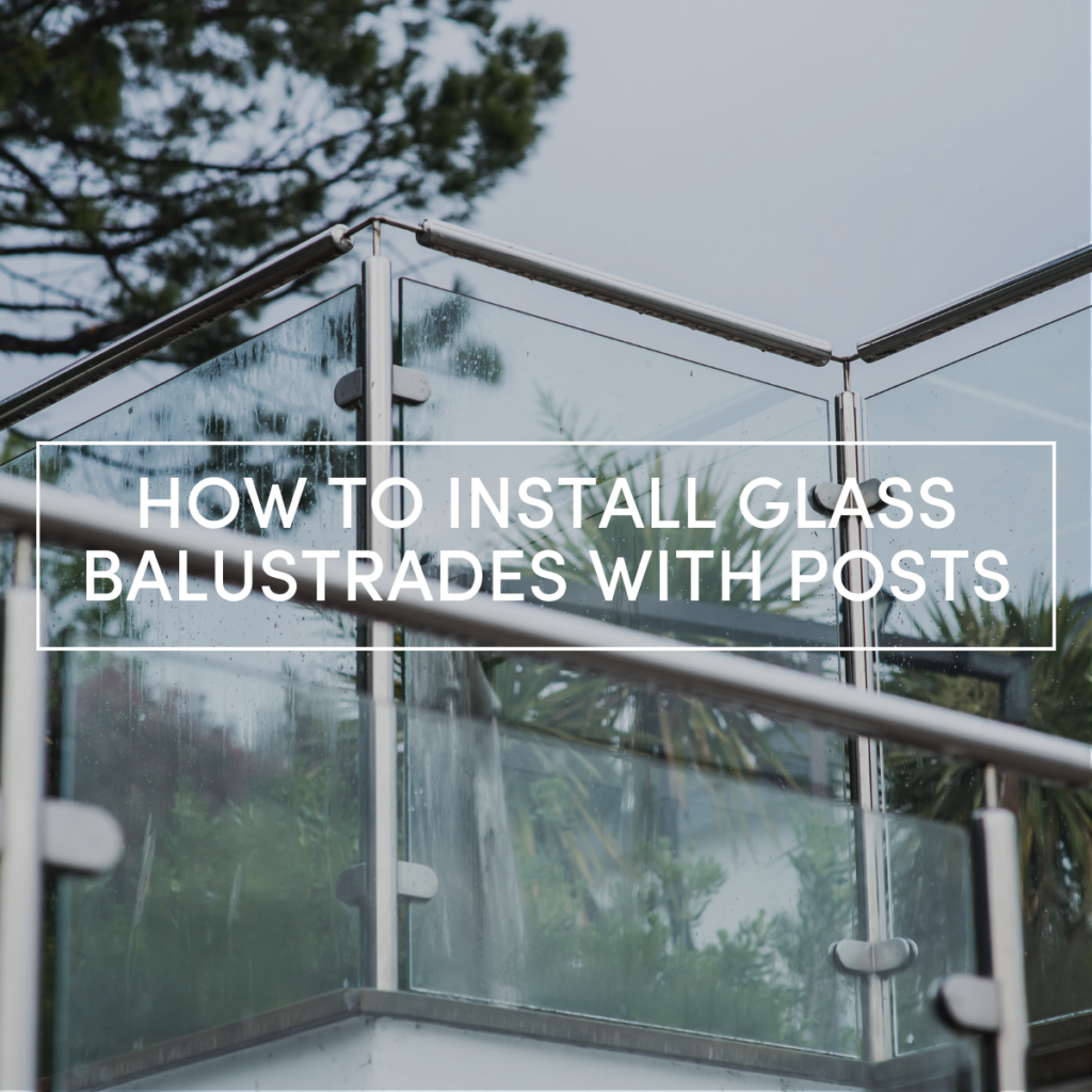How to install glass balustrades with posts?