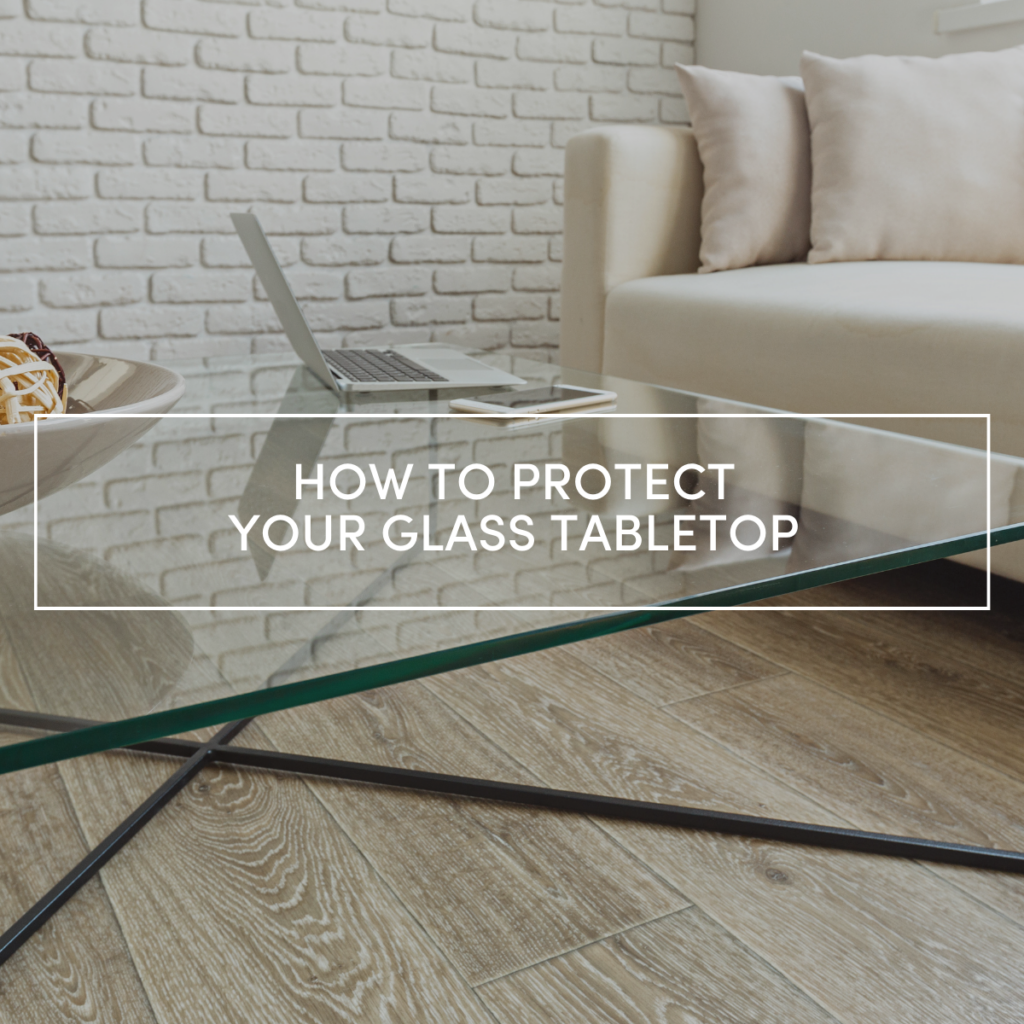 How to protect your glass tabletop