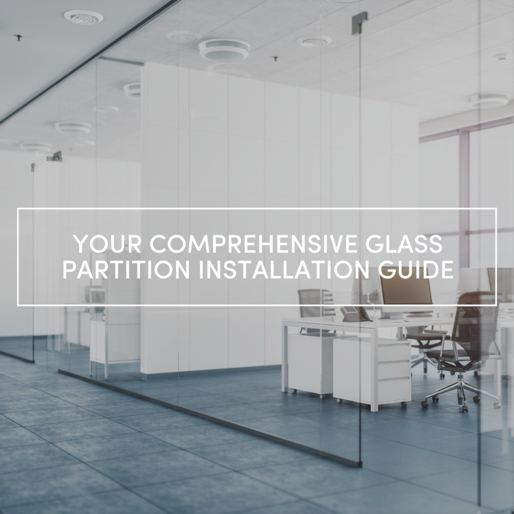 Your Comprehensive Glass Partition Installation Guide