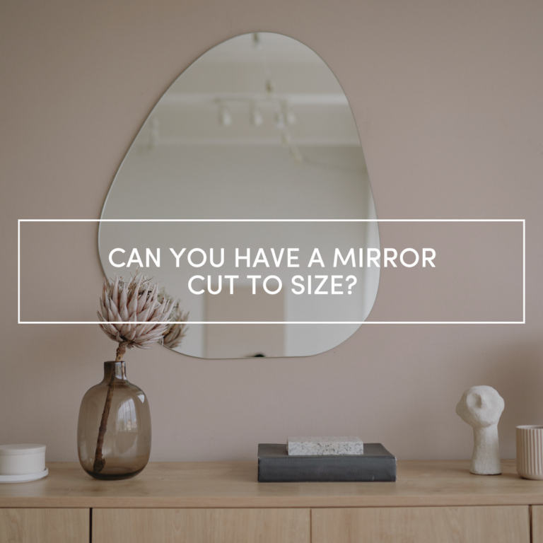 Can you have a mirror cut to size?